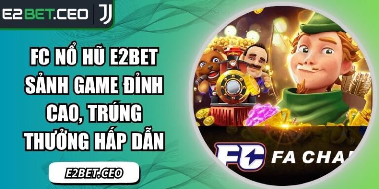 FC nổ hũ E2BET