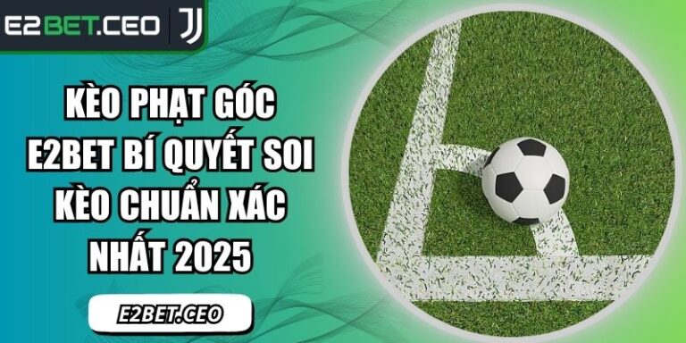 kèo phạt góc E2Bet