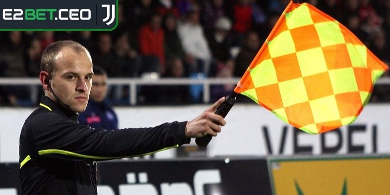 Kiến thức cơ bản cần nắm khi tham gia kèo việt vị E2Bet
