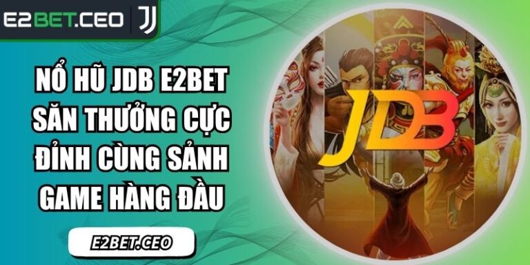 nổ hũ JDB E2BET
