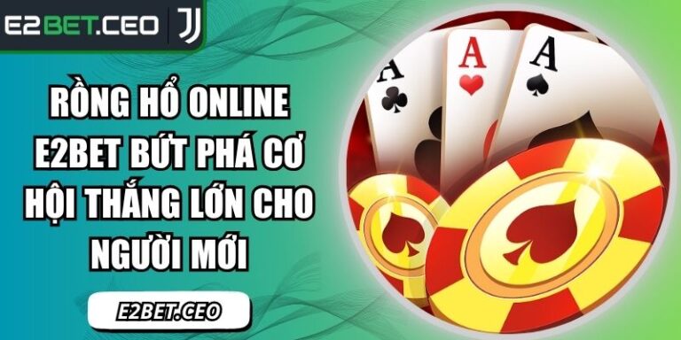 Rồng hổ online E2BET