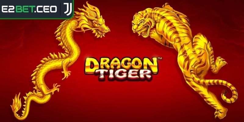 Tổng quan về rồng hổ online E2BET
