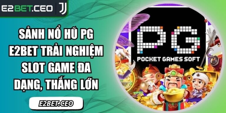 Sảnh nổ hũ PG E2BET