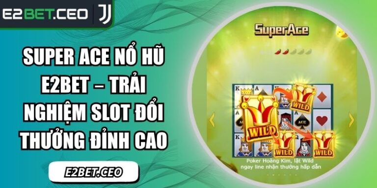 Super ACE nổ hũ E2BET