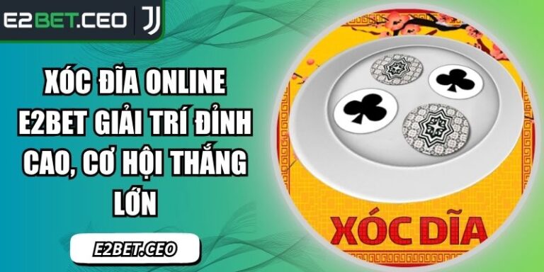 xóc đĩa online E2BET